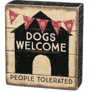 PBK Box Sign Dogs Welcome People Tolerated